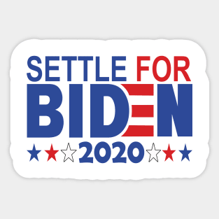 Settle for Biden 2020..joe biden president 2020 Sticker